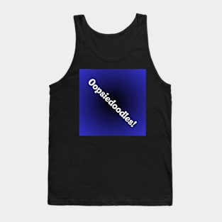 Oopsiedoodles! on black blue background Tank Top